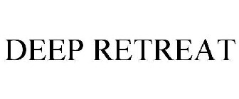 DEEP RETREAT