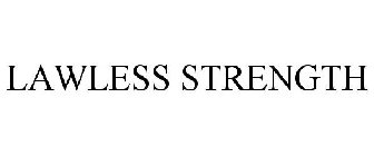 LAWLESS STRENGTH