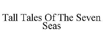 TALL TALES OF THE SEVEN SEAS