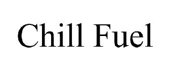 CHILL FUEL