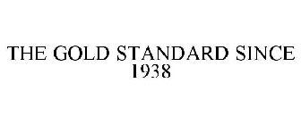 THE GOLD STANDARD SINCE 1938