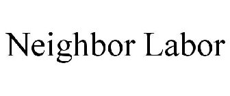 NEIGHBOR LABOR
