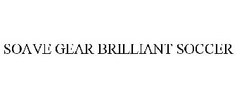 SOAVE GEAR BRILLIANT SOCCER