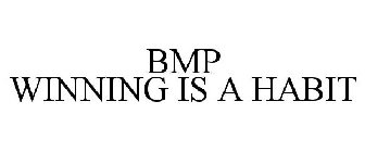 BMP WINNING IS A HABIT