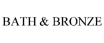 BATH & BRONZE