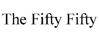 THE FIFTY FIFTY