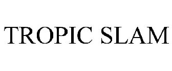 TROPIC SLAM