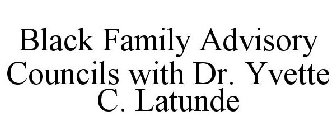 BLACK FAMILY ADVISORY COUNCILS WITH DR. YVETTE C. LATUNDE