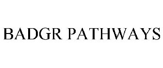 BADGR PATHWAYS