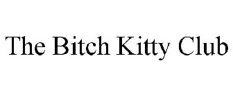 THE BITCH KITTY CLUB