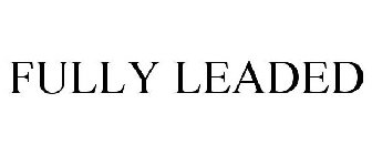 FULLY LEADED