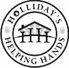 HOLLIDAY'S HELPING HANDS HHH