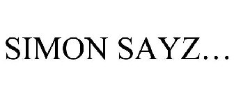 SIMON SAYZ...