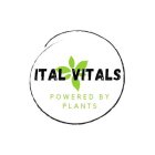 ITAL VITALS POWERED BY PLANTS