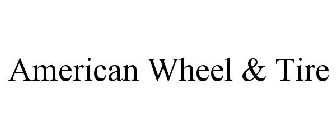 AMERICAN WHEEL & TIRE