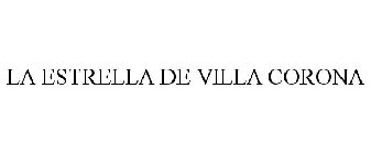 LA ESTRELLA DE VILLA CORONA