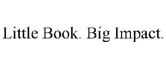 LITTLE BOOK. BIG IMPACT.