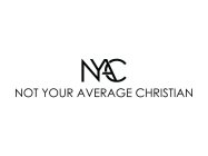 NYAC NOT YOUR AVERAGE CHRISTIAN