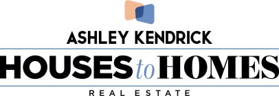 HOUSES TO HOMES ASHLEY KENDRICK REAL ESTATE