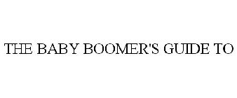 THE BABY BOOMER'S GUIDE TO