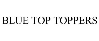 BLUE TOP TOPPERS