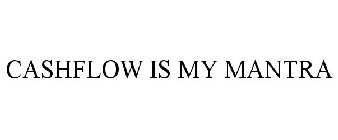 CASHFLOW IS MY MANTRA