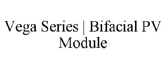VEGA SERIES | BIFACIAL PV MODULE