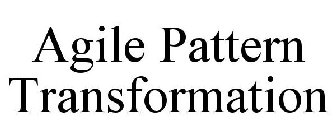 AGILE PATTERN TRANSFORMATION