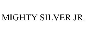 MIGHTY SILVER JR.