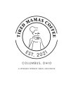 TIRED MAMAS COFFEE EST. 2021 COLUMBUS, OHIO A WOMAN OWNED SMALL BUSINESS