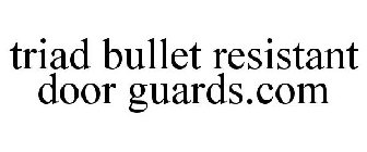 TRIAD BULLET RESISTANT DOOR GUARDS.COM