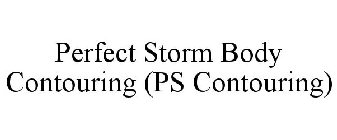 PERFECT STORM BODY CONTOURING (PS CONTOURING)
