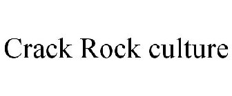 CRACK ROCK CULTURE