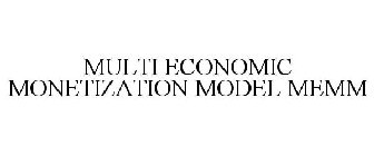 MULTI ECONOMIC MONETIZATION MODEL MEMM