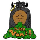 BLACK VOMIT