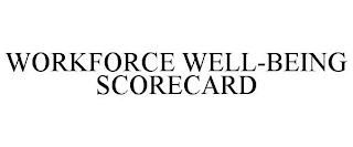 WORKFORCE WELL-BEING SCORECARD