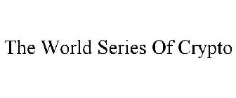 THE WORLD SERIES OF CRYPTO