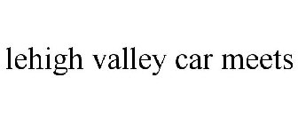 LEHIGH VALLEY CAR MEETS