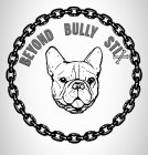 BEYOND BULLY STIX AND DESIGN