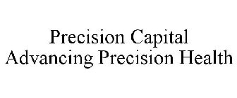 PRECISION CAPITAL ADVANCING PRECISION HEALTH