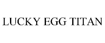 LUCKY EGG TITAN