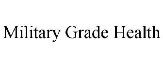 MILITARY GRADE HEALTH