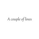 A COUPLE OF LINES
