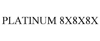 PLATINUM 8X8X8X