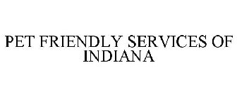 PET FRIENDLY SERVICES OF INDIANA