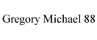 GREGORY MICHAEL 88
