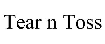 TEAR N TOSS