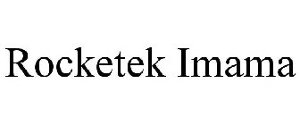 ROCKETEK IMAMA