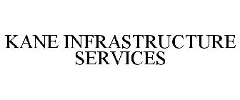 KANE INFRASTRUCTURE SERVICES