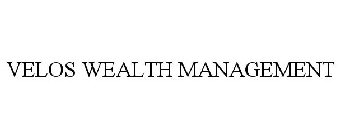 VELOS WEALTH MANAGEMENT